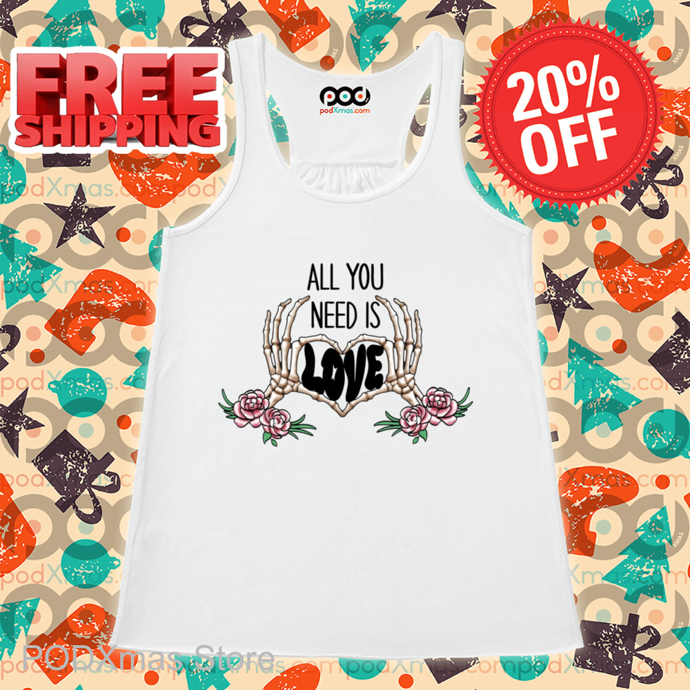 Skeleton Hands All You Need Is Love Shirt