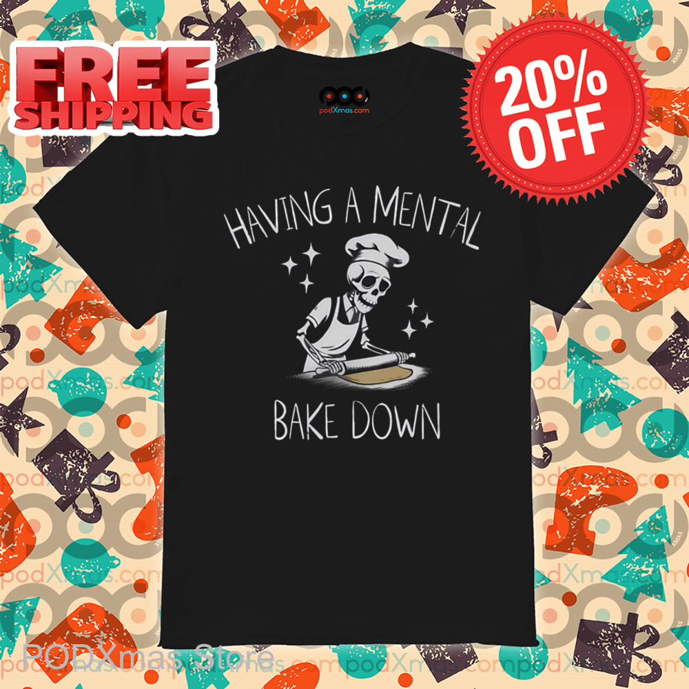 Skeleton Having A Mental Bake Down Shirt