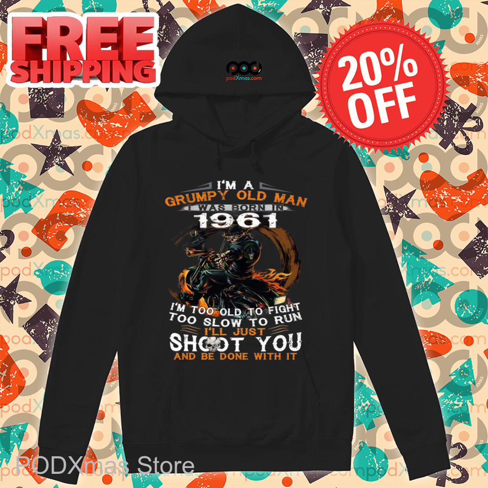 Skeleton I'm A Grumpy Old Man I Was Born In 1961 Shirt