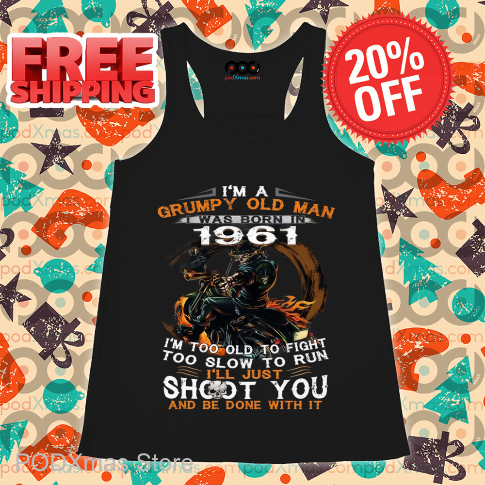 Skeleton I'm A Grumpy Old Man I Was Born In 1961 Shirt
