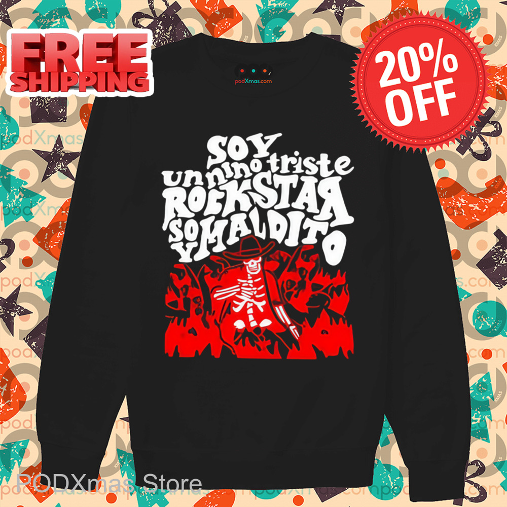 Skeleton Soy Un Nino Triste Rockstar Soy Maldito Shirt