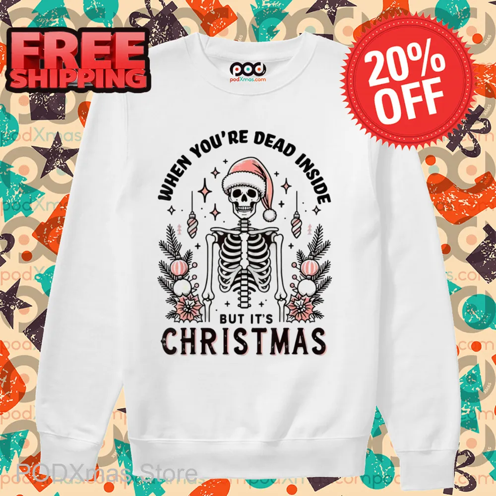 Skeleton When You're Dead Inside But It's Christmas 2024 Shirt