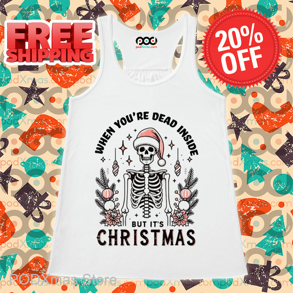 Skeleton When You're Dead Inside But It's Christmas 2024 Shirt
