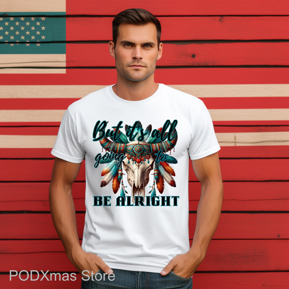 Skull Native But It's All Going To Be Alright Shirt