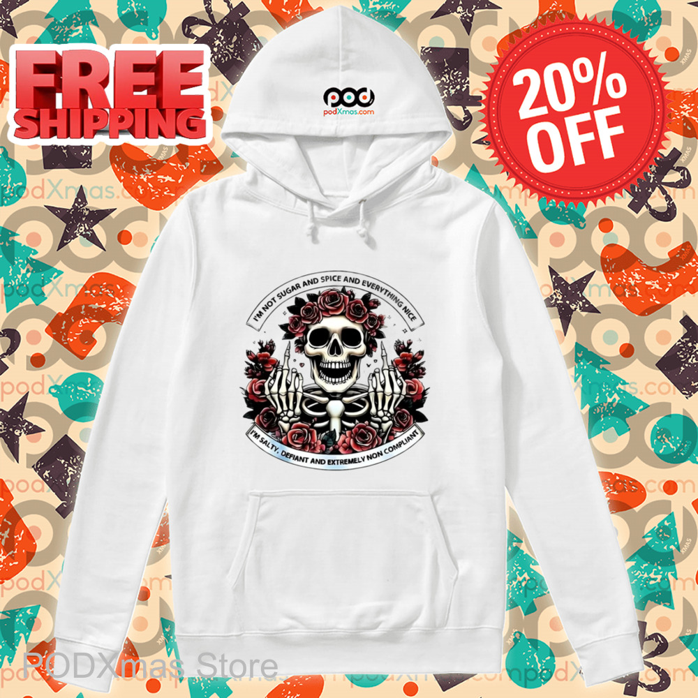 Skull Roses I'm Not Sugar And Spice And Everything Nice Shirt