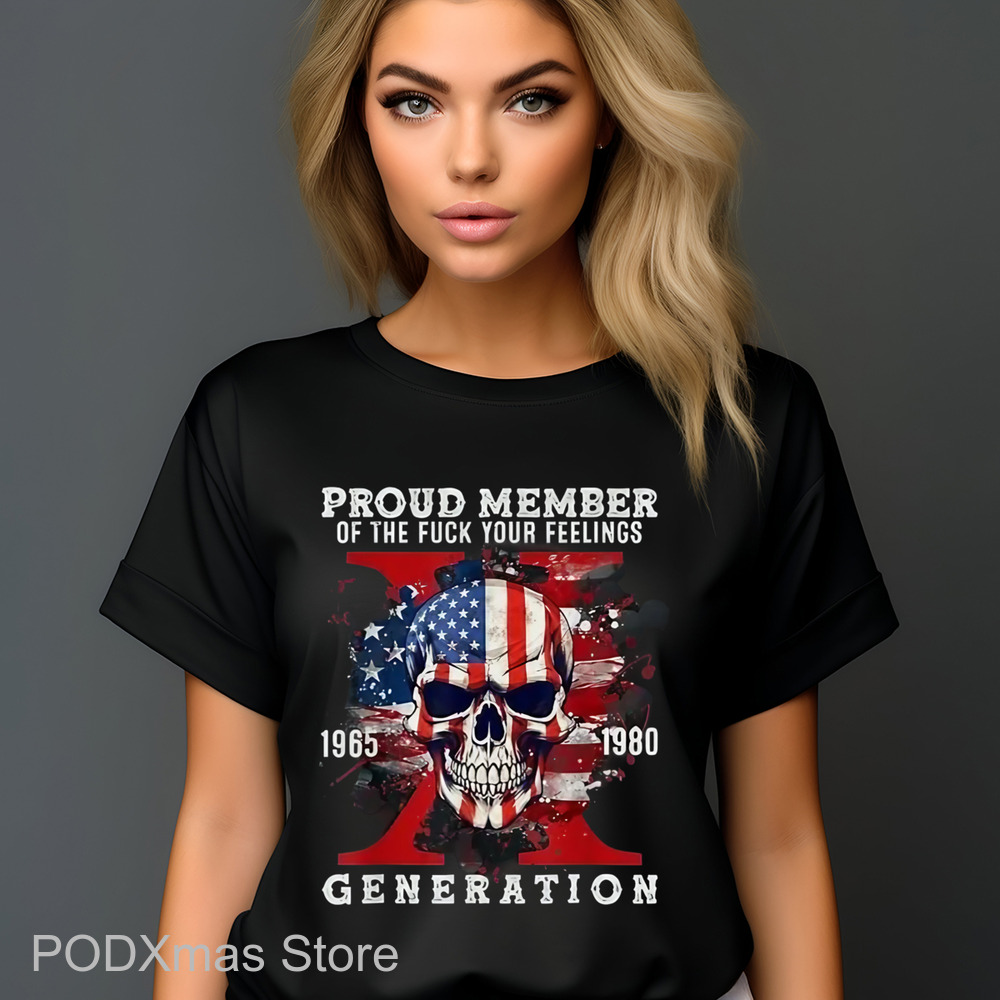 Skull USA Proud Member Of The Fuck Your Feelings Generation X Shirt
