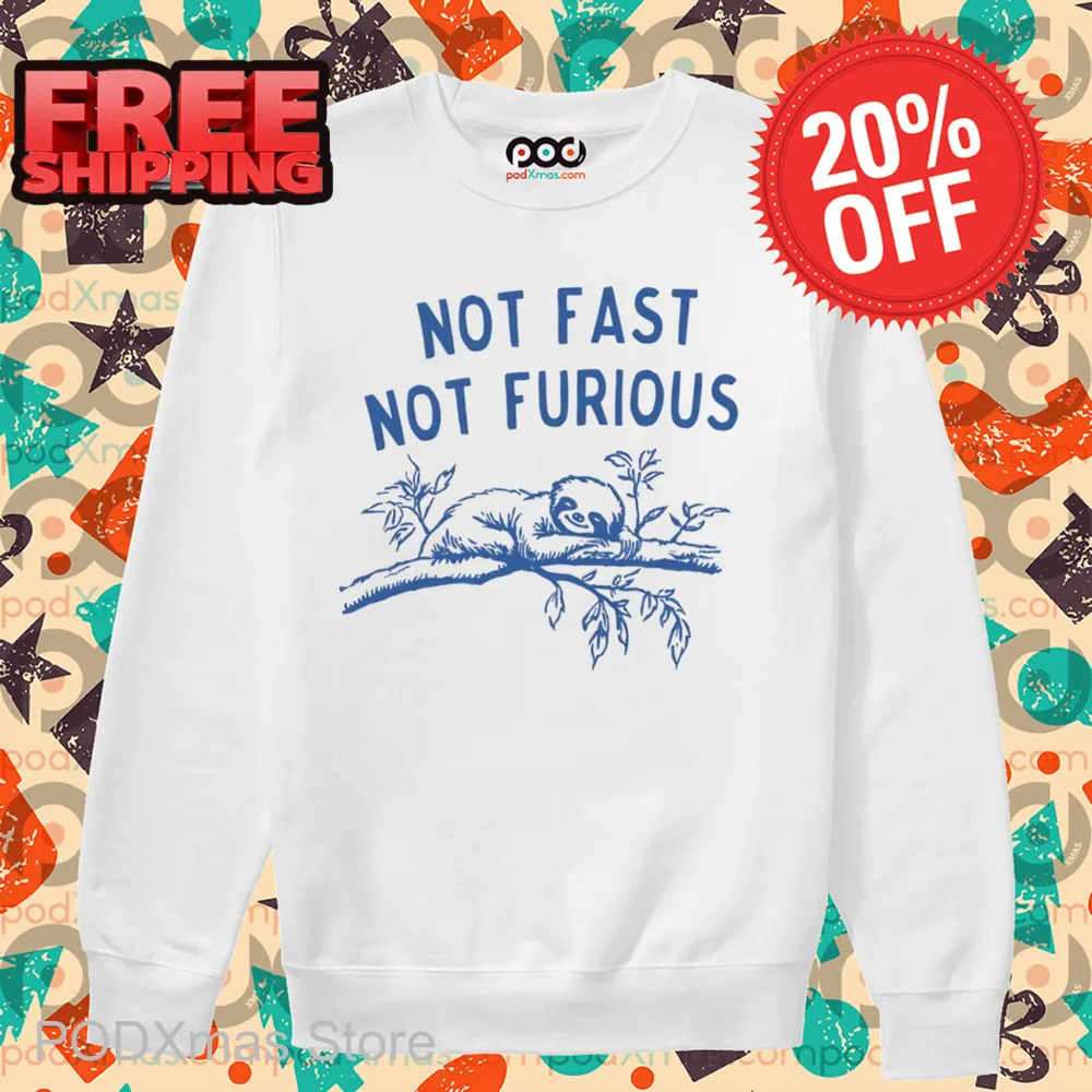 Sloth Not Fast Not Furious Shirt