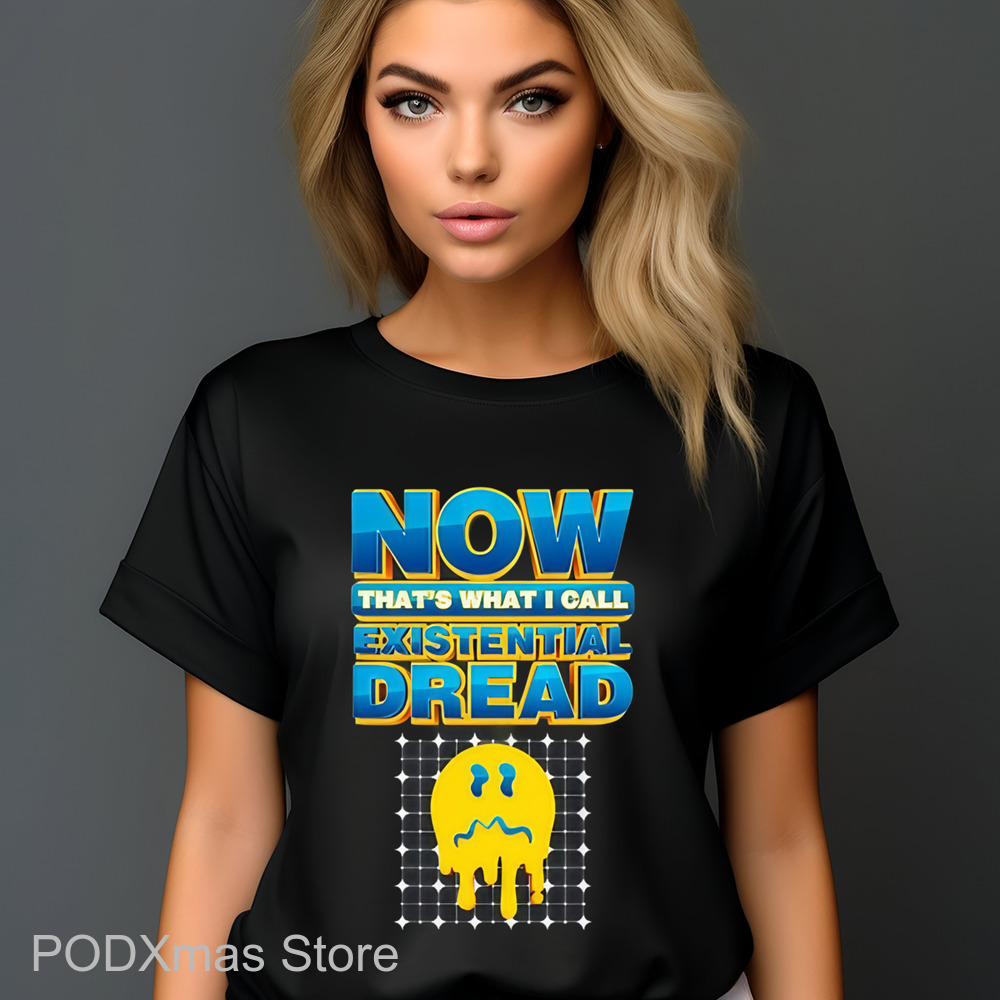 Smiley Face Now That's What I Call Existential Dread Shirt