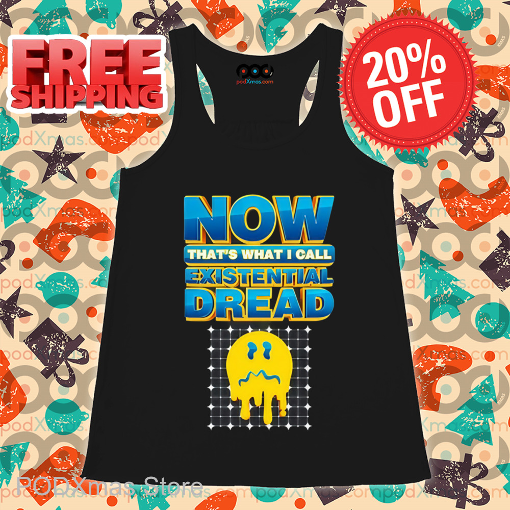 Smiley Face Now That's What I Call Existential Dread Shirt