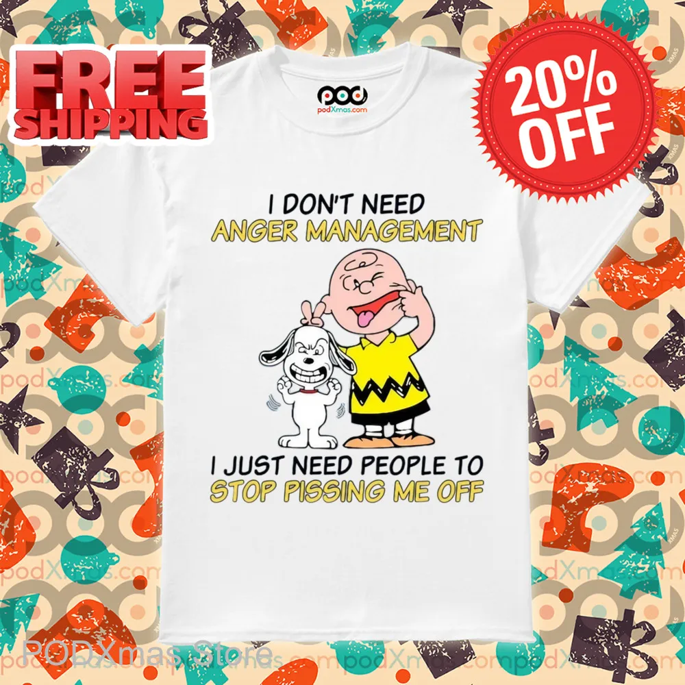 Snoopy I Don't Need Anger Management Shirt