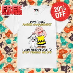 Snoopy I Don't Need Anger Management Shirt