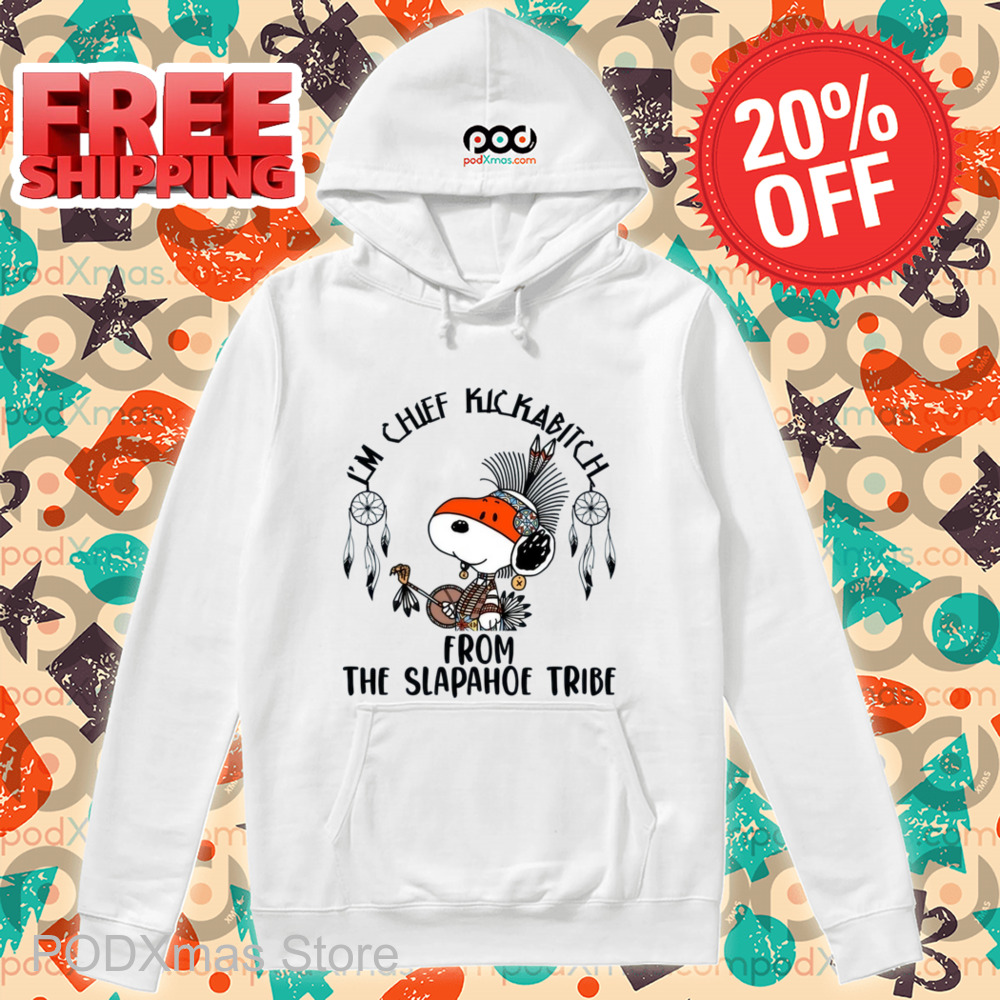Snoopy Native I'm Chief Kickabitch From The Slapahoe Tribe Shirt