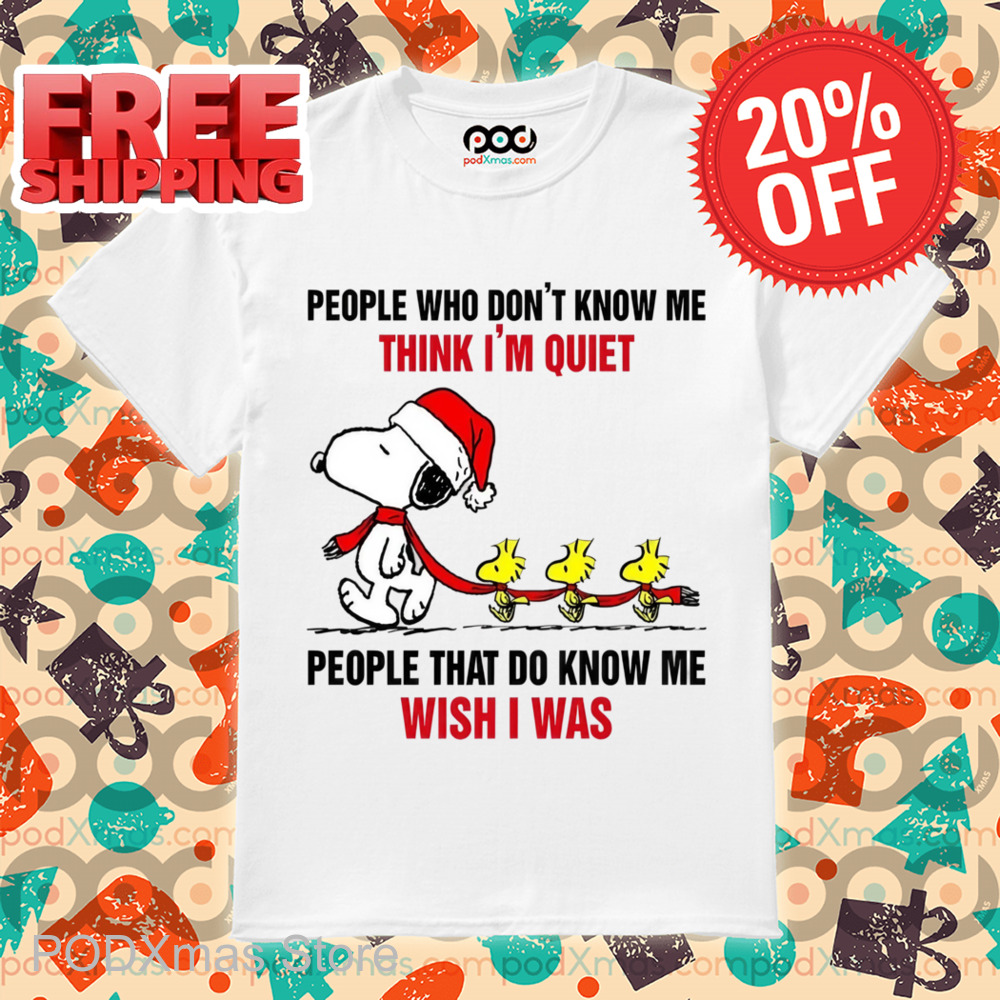 Snoopy People Who Don't Know Me Think I'm Quiet Shirt