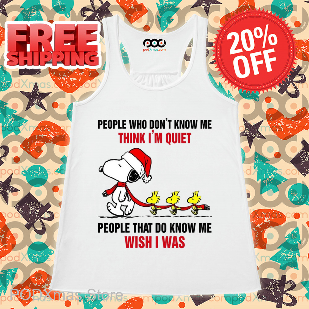 Snoopy People Who Don't Know Me Think I'm Quiet Shirt