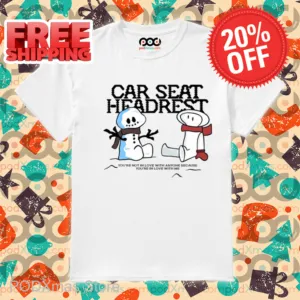 Snowman Car Seat Headrest You're In Love With Me Holiday Shirt-enhance