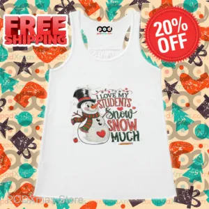 Snowman I Love My Students Snow Snow Much Shirt