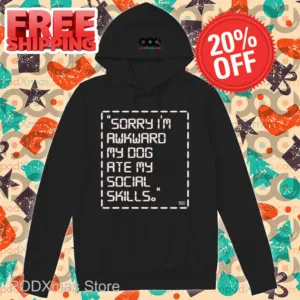 Sorry I'm Awkward My Dog Ate My Social Skills Shirt