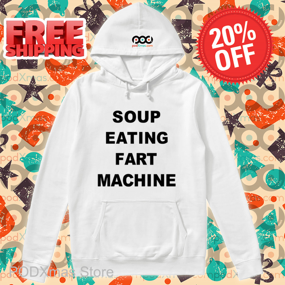 Soup Eating Fart Machine Shirt