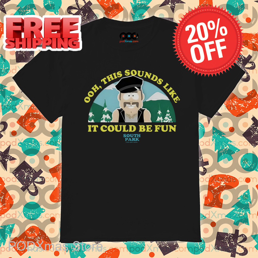 South Park Oh This Sounds Like It Could Be Fun Shirt