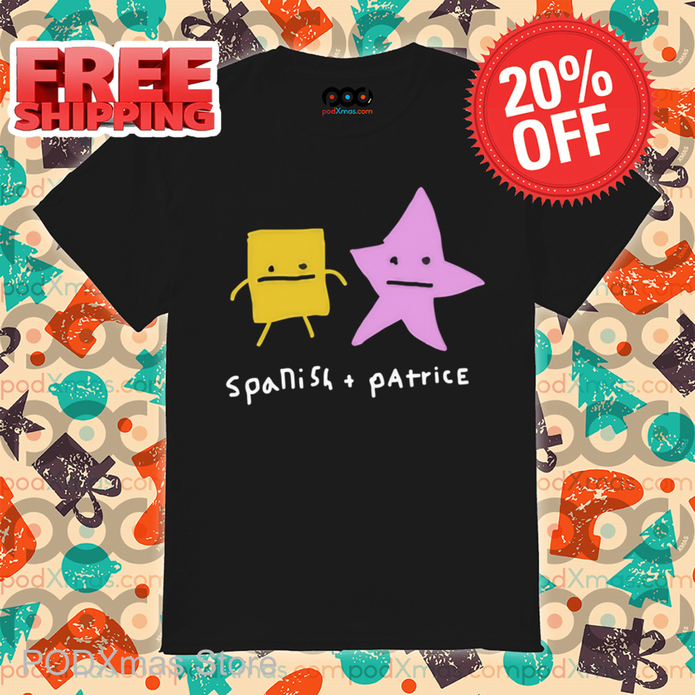 Spanish And Patrice Shirt