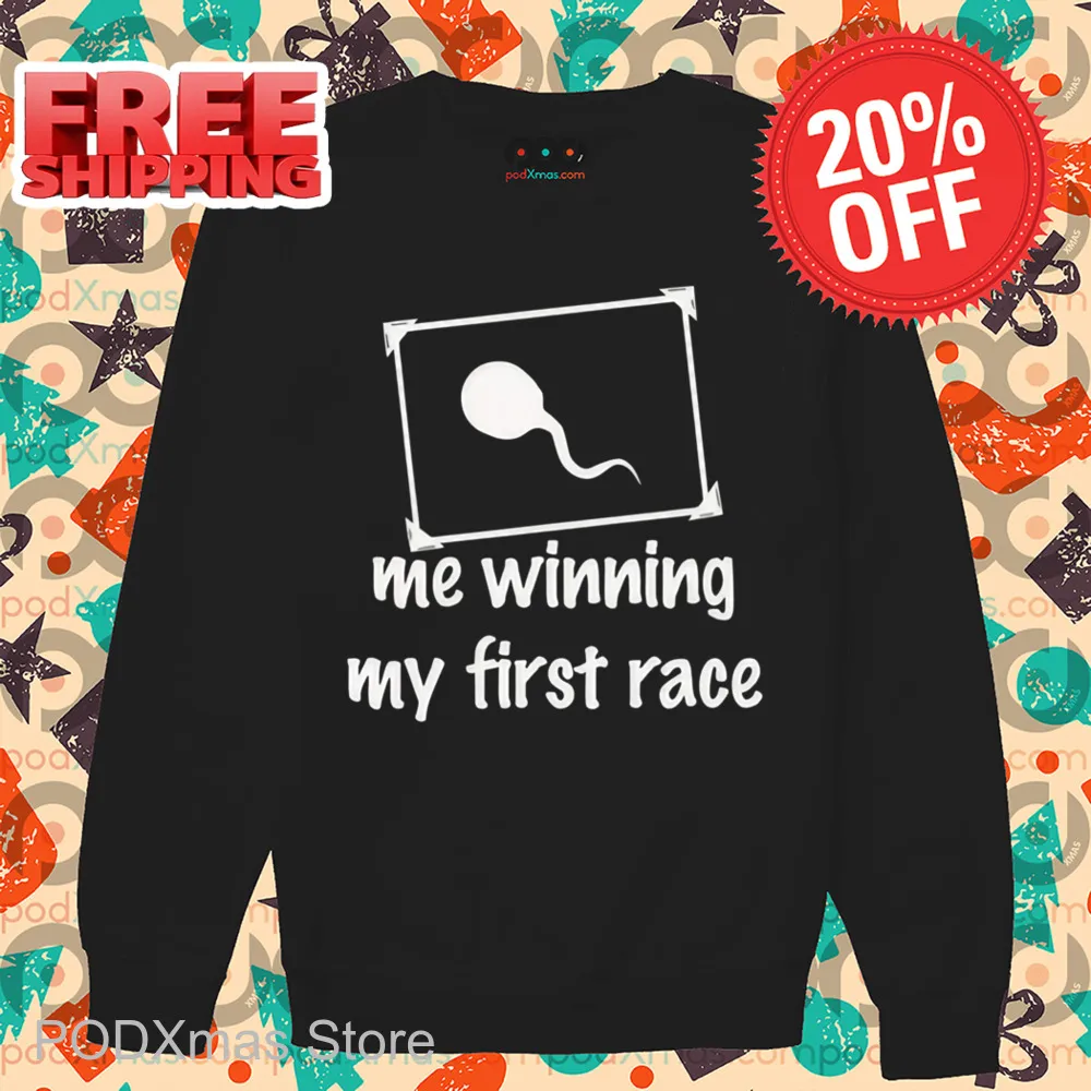 Sperm Me Winning My First Race Shirt