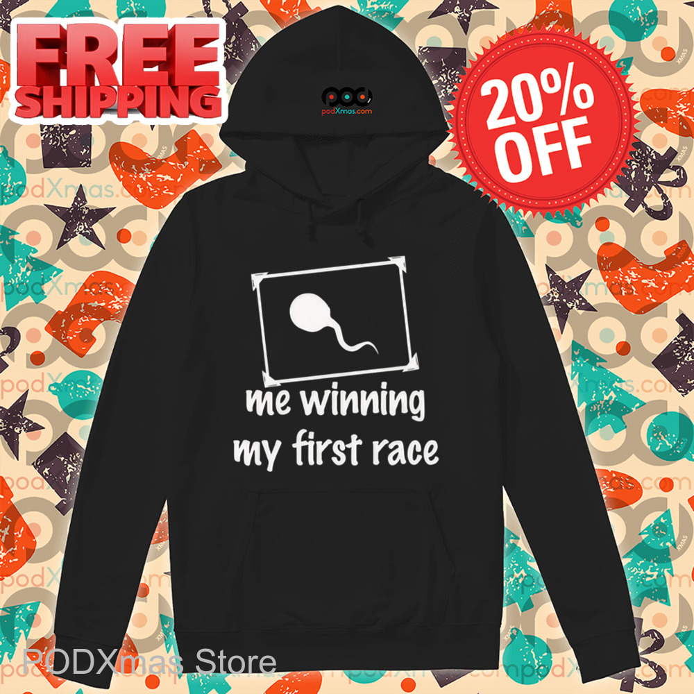 Sperm Me Winning My First Race Shirt