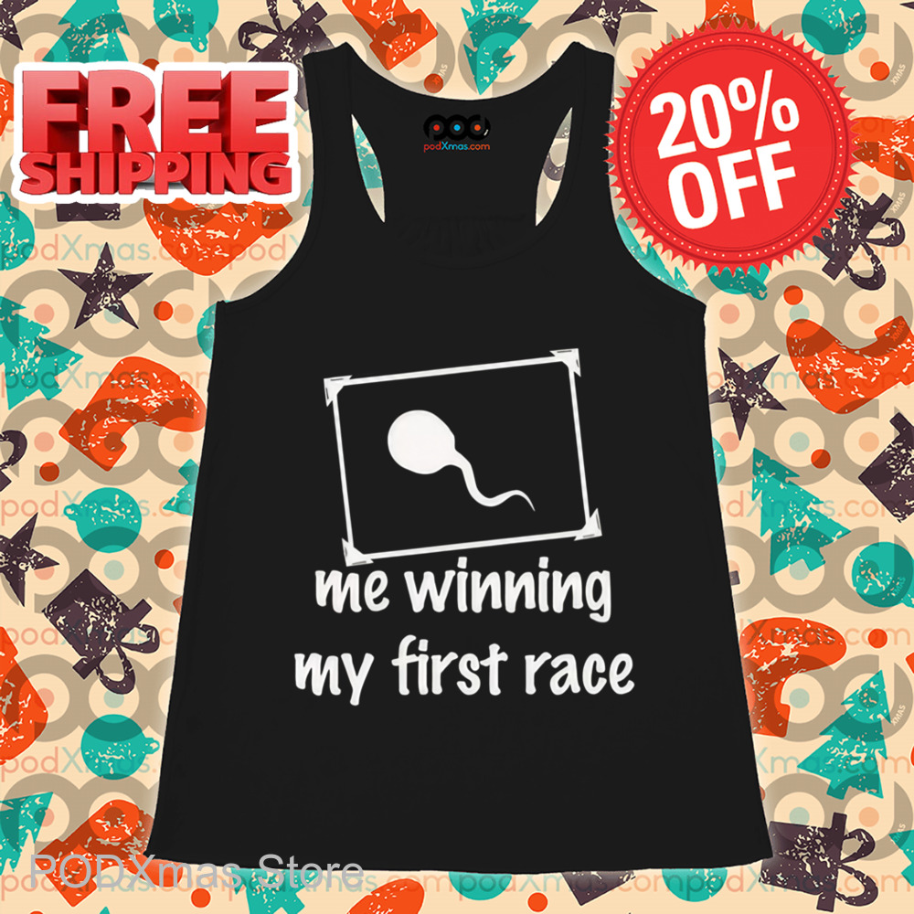 Sperm Me Winning My First Race Shirt
