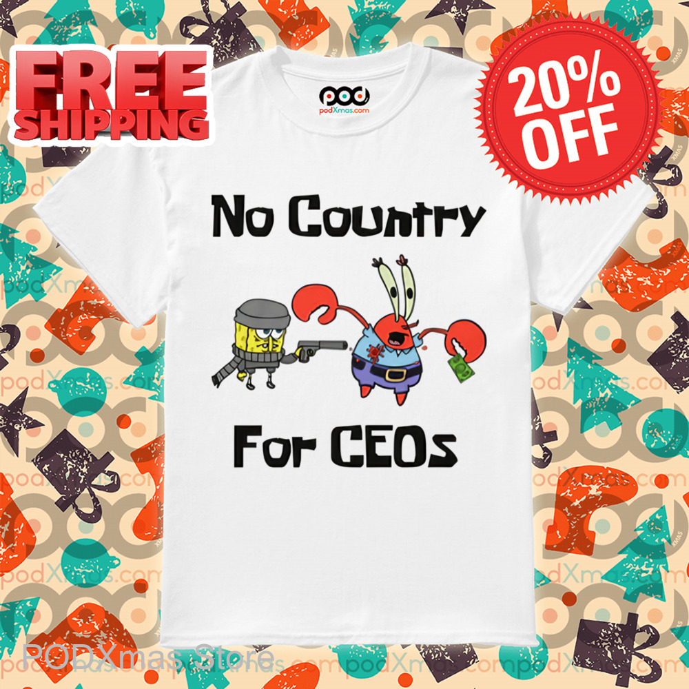 Spongebob No Country For Ceos Shirt