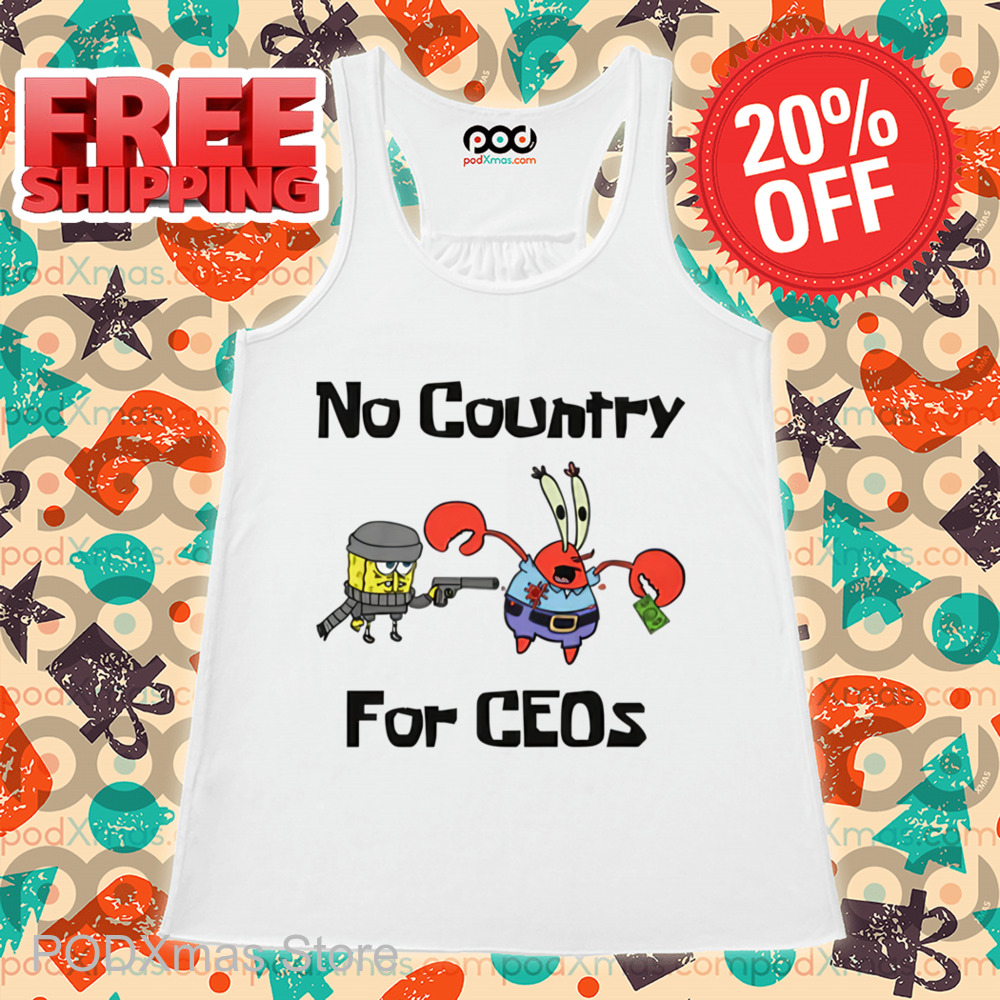 Spongebob No Country For Ceos Shirt