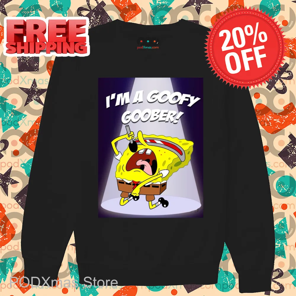 Spongebob Sing I'm A Goofy Goober Shirt