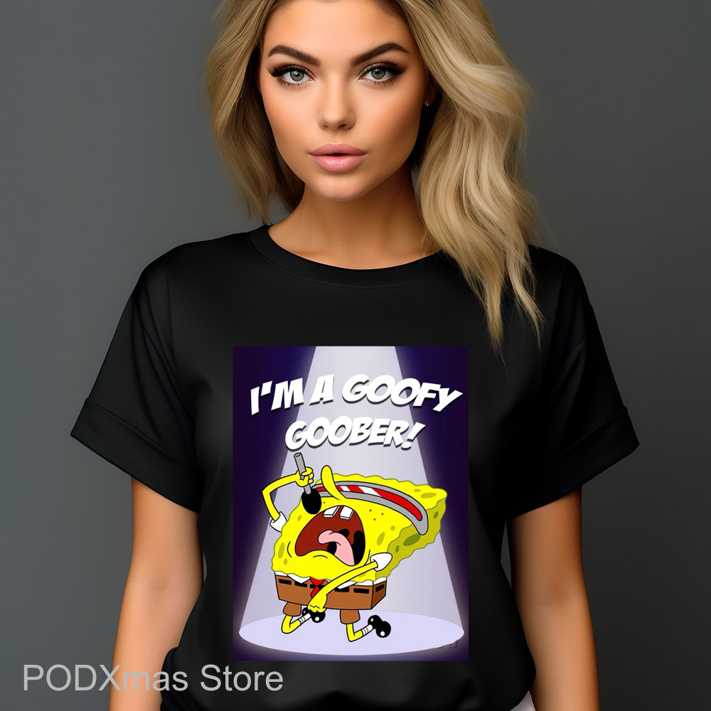 Spongebob Sing I'm A Goofy Goober Shirt