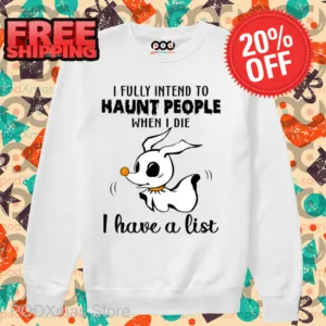 Spooky Dog I Fully Intend To Haunt People When I Die I Have A List Shirt