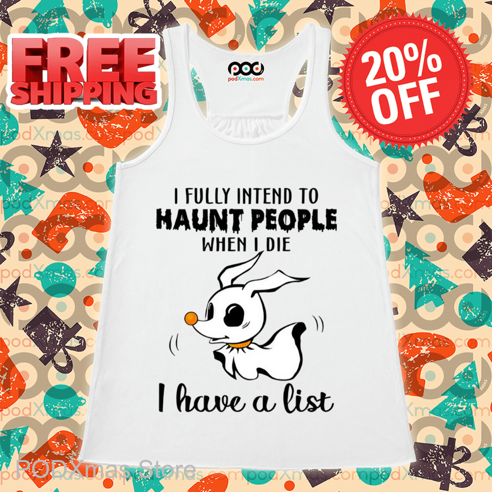 Spooky Dog I Fully Intend To Haunt People When I Die I Have A List Shirt