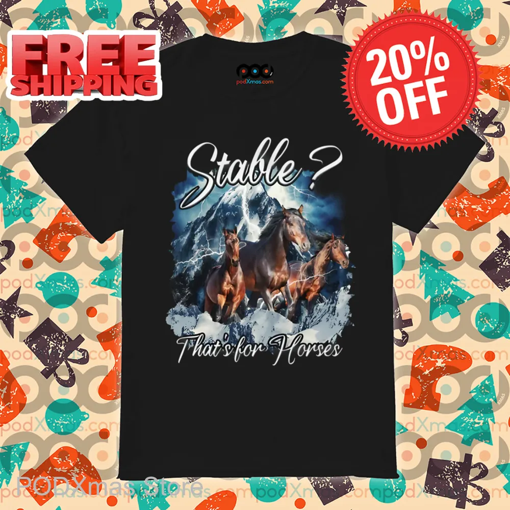 Stable That's For Horse 2024 Shirt