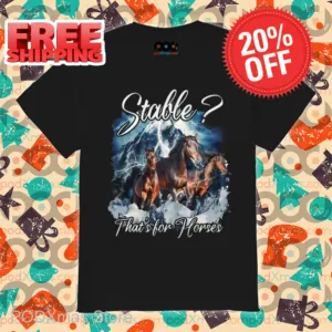 Stable That's For Horse 2024 Shirt