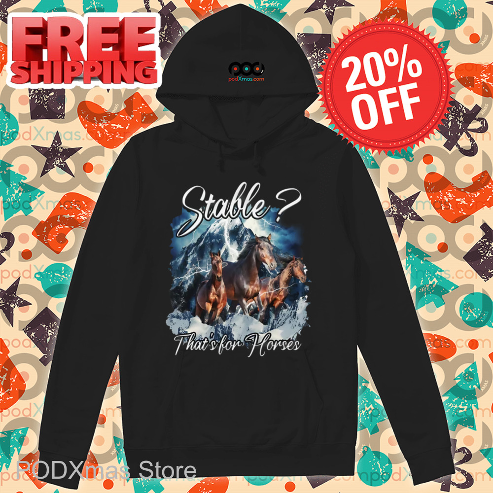 Stable That's For Horse 2024 Shirt