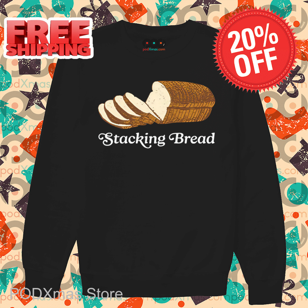 Stacking Bread Shirt