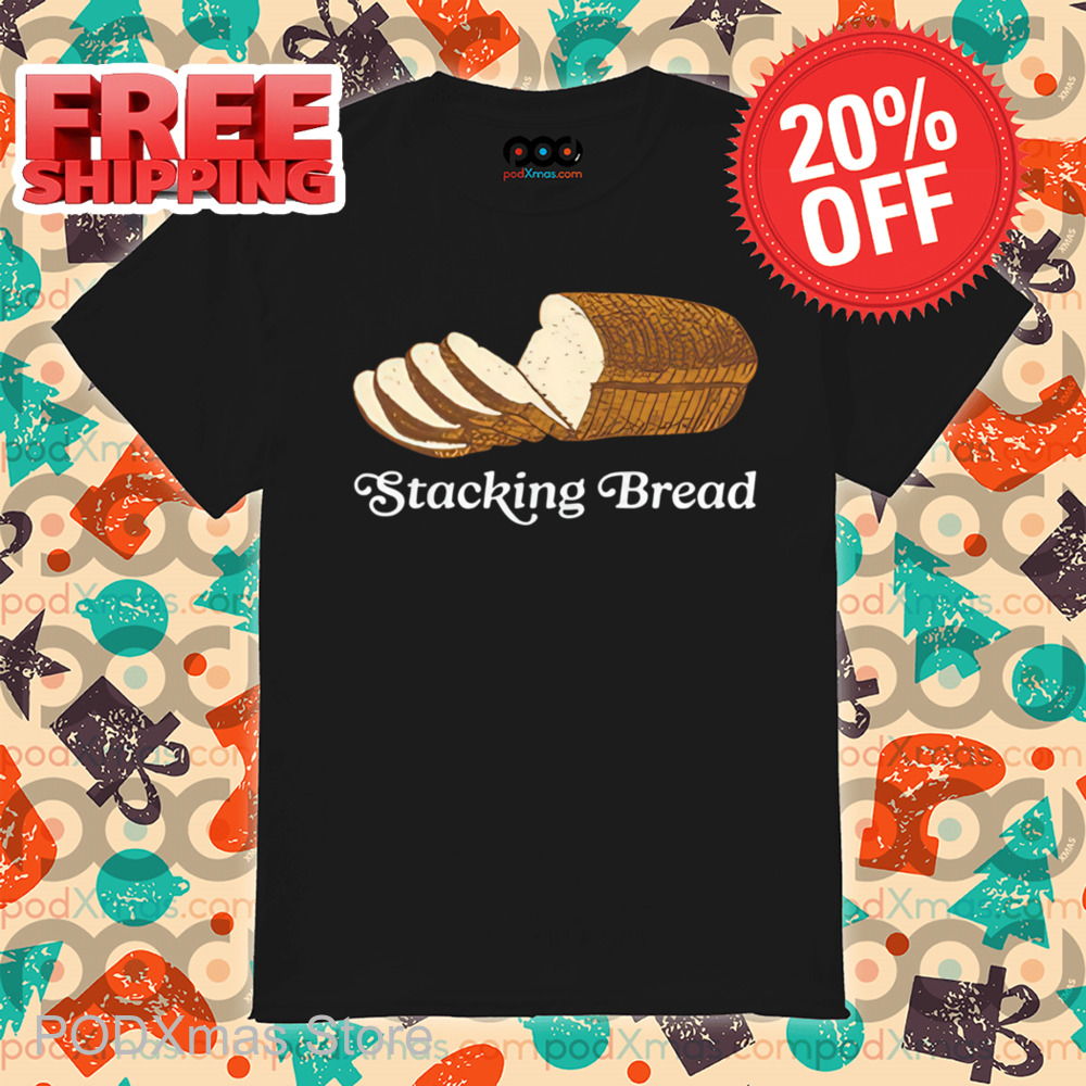 Stacking Bread Shirt