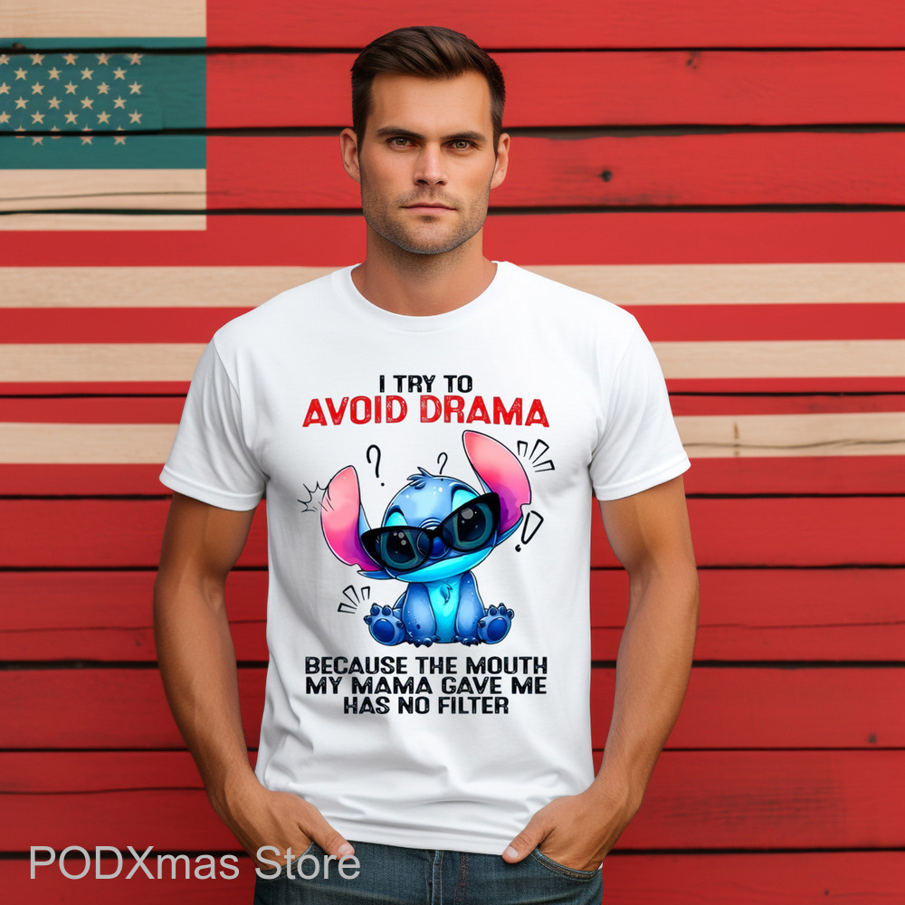 Stitch I Try To Avoid Drama Because The Mouth My Mama Gave Me Has No Filter Shirt
