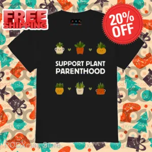 Support Plant Parenthood Shirt