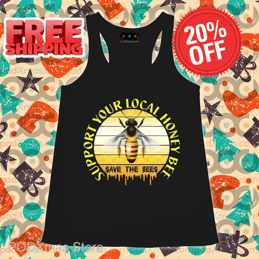 Support Your Local Honey Bee Save The Bees Shirt
