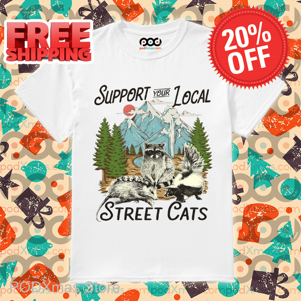 Support Your Local Street Cats Shirt
