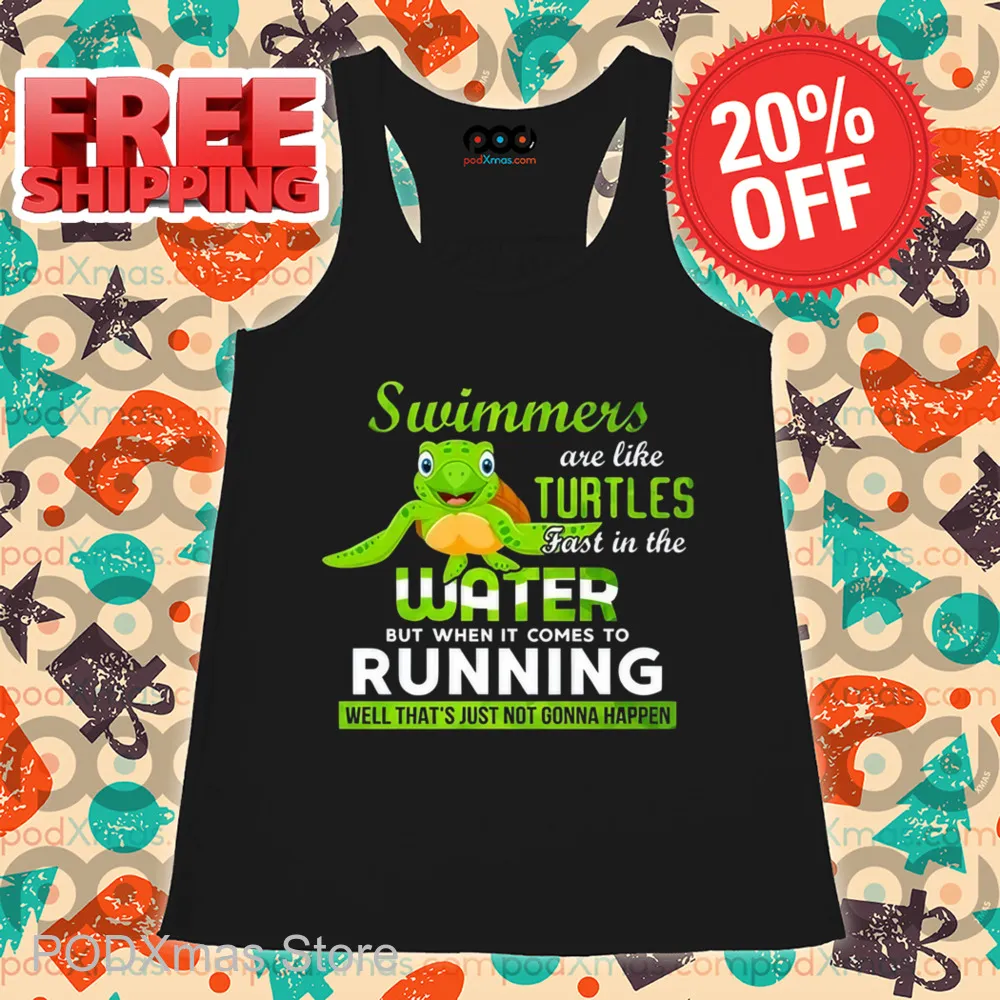 Swimmers Are Like Turtles Fast In The Water Shirt