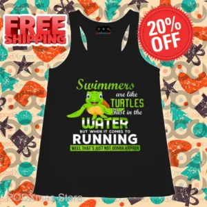 Swimmers Are Like Turtles Fast In The Water Shirt
