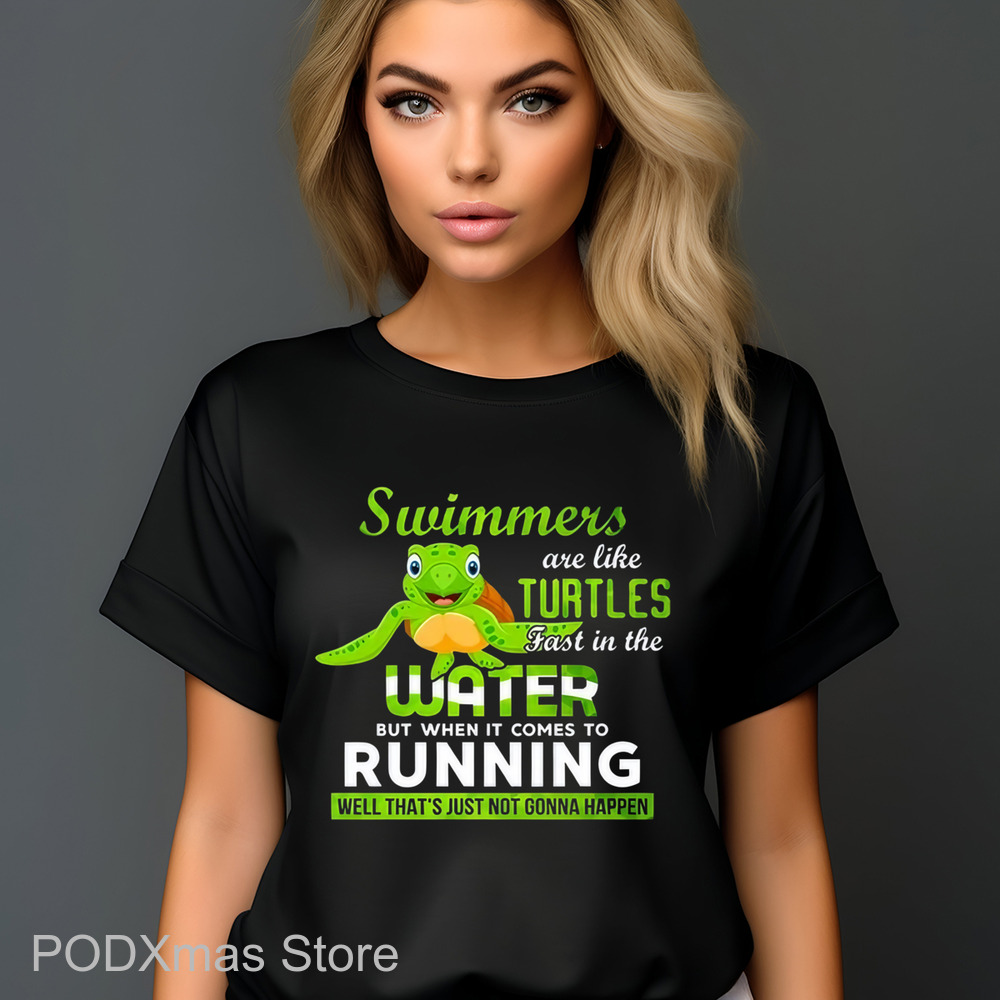 Swimmers Are Like Turtles Fast In The Water Shirt