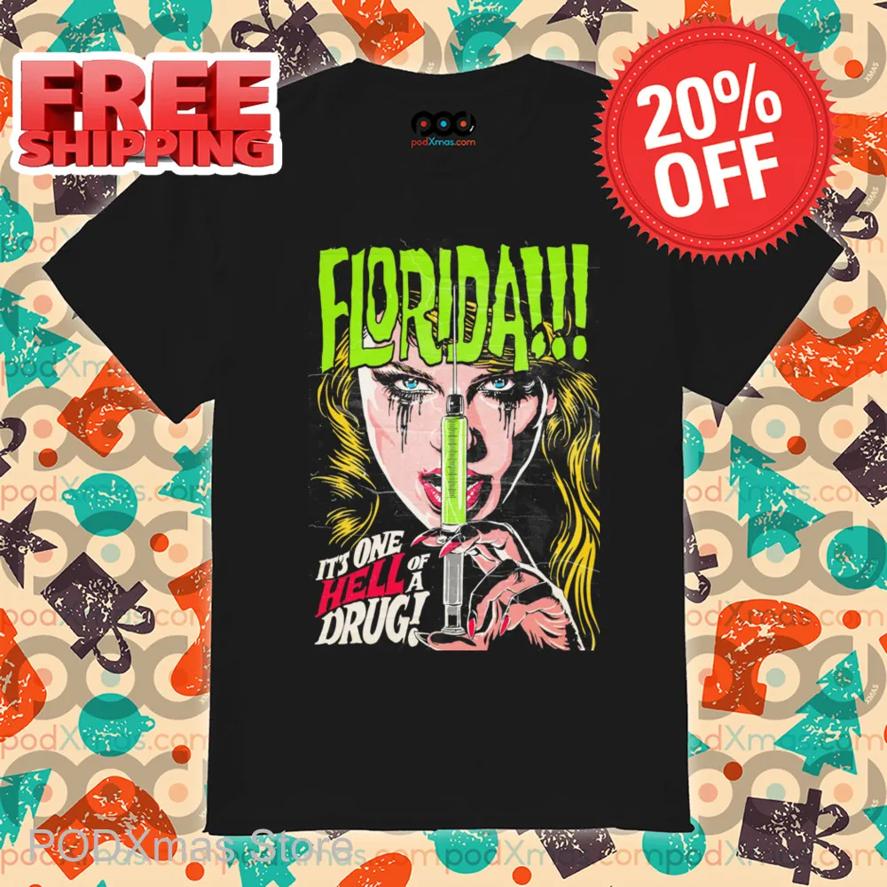 Taylor Florida It's One Hell Of A Drug Shirt