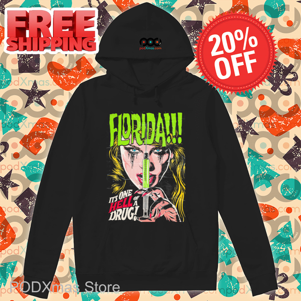 Taylor Florida It's One Hell Of A Drug Shirt