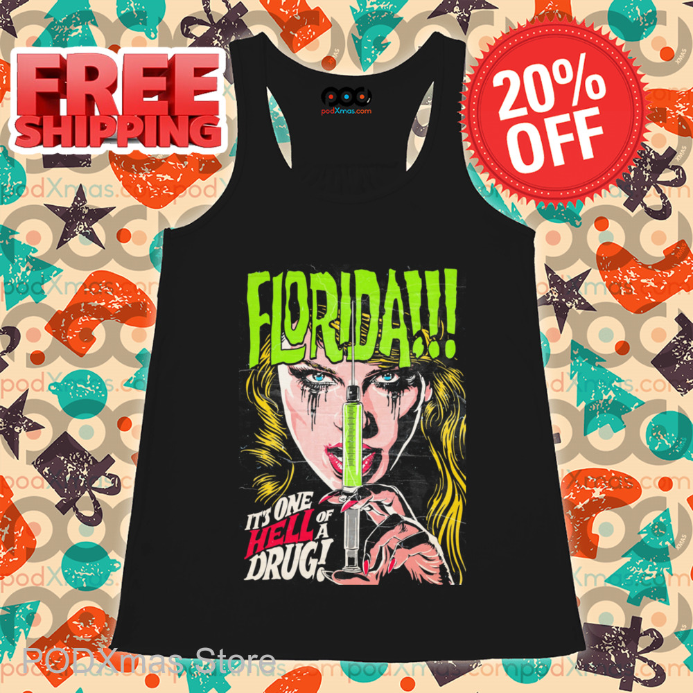Taylor Florida It's One Hell Of A Drug Shirt