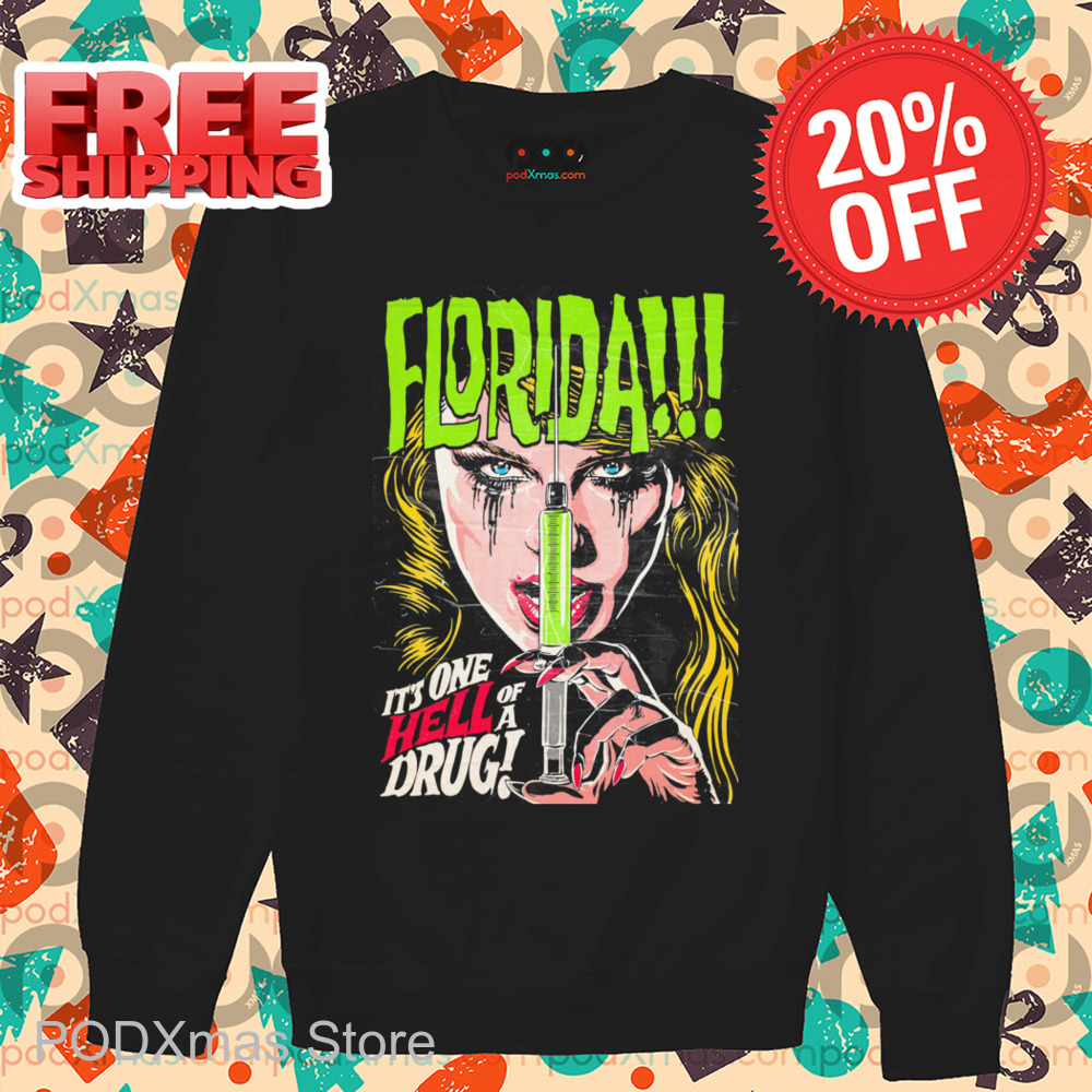 Taylor Florida It's One Hell Of A Drug Shirt