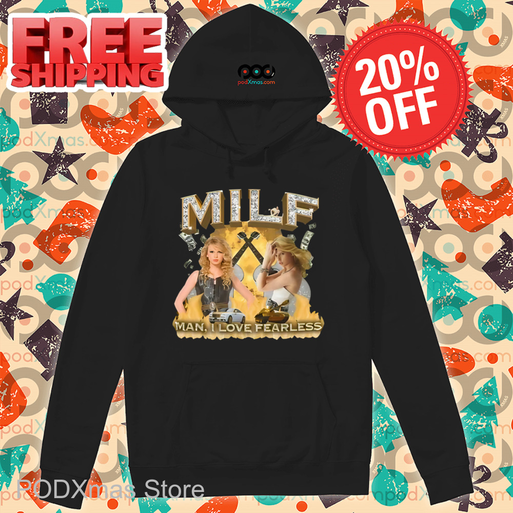 Taylor MILF Man I Love Fearless Shirt